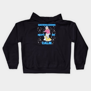 Snow Boarding Keeps Me Calm, Snowboard, Snowboarder, Snow, Winter, Winter Sports Gift, Ski Resort, Nature, Ski Slopes, Ski Hills, Mountains Kids Hoodie